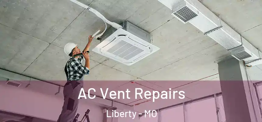 AC Vent Repairs Liberty - MO