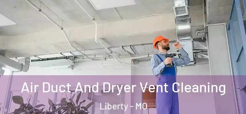  Air Duct And Dryer Vent Cleaning Liberty - MO
