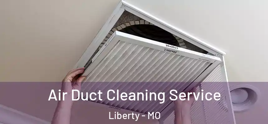  Air Duct Cleaning Service Liberty - MO