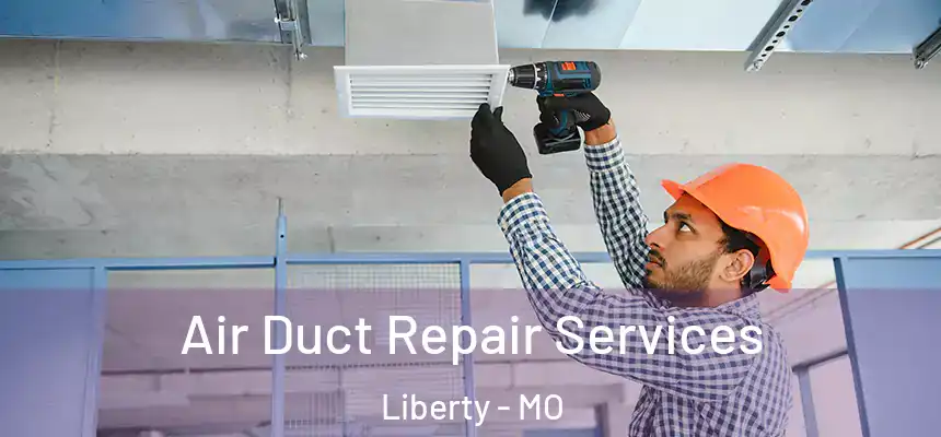  Air Duct Repair Services Liberty - MO