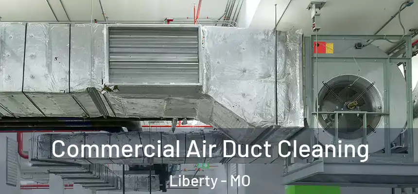 Commercial Air Duct Cleaning Liberty - MO