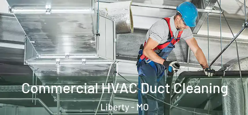  Commercial HVAC Duct Cleaning Liberty - MO