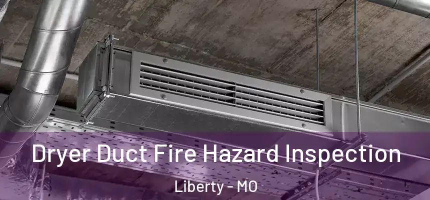 Dryer Duct Fire Hazard Inspection Liberty - MO
