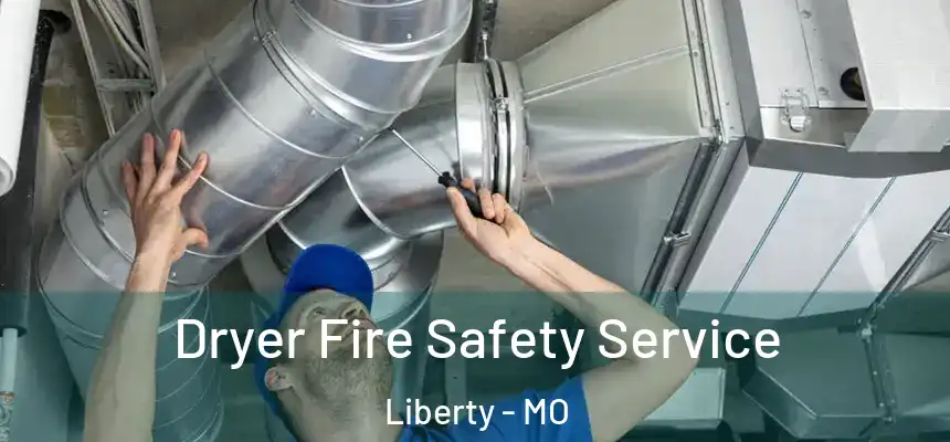 Dryer Fire Safety Service Liberty - MO