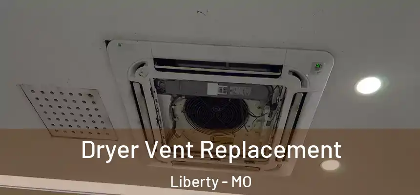 Dryer Vent Replacement Liberty - MO