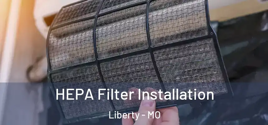  HEPA Filter Installation Liberty - MO