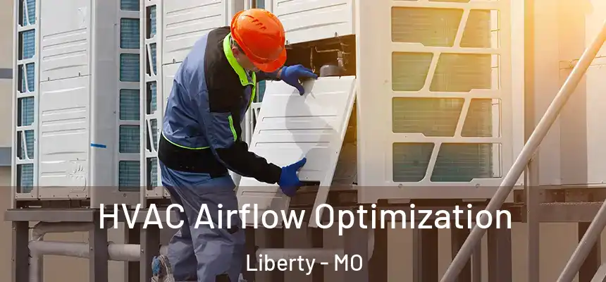 HVAC Airflow Optimization Liberty - MO
