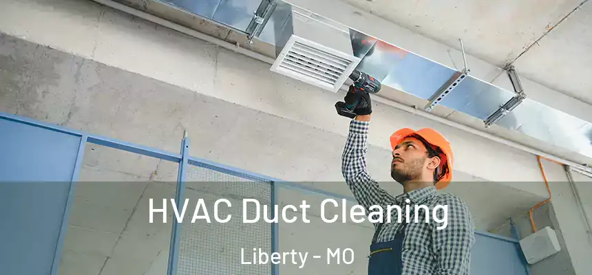 HVAC Duct Cleaning Liberty - MO