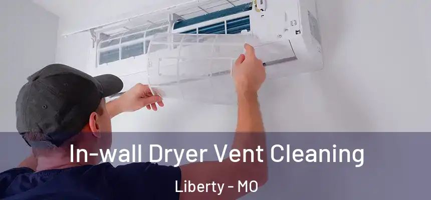 In-wall Dryer Vent Cleaning Liberty - MO