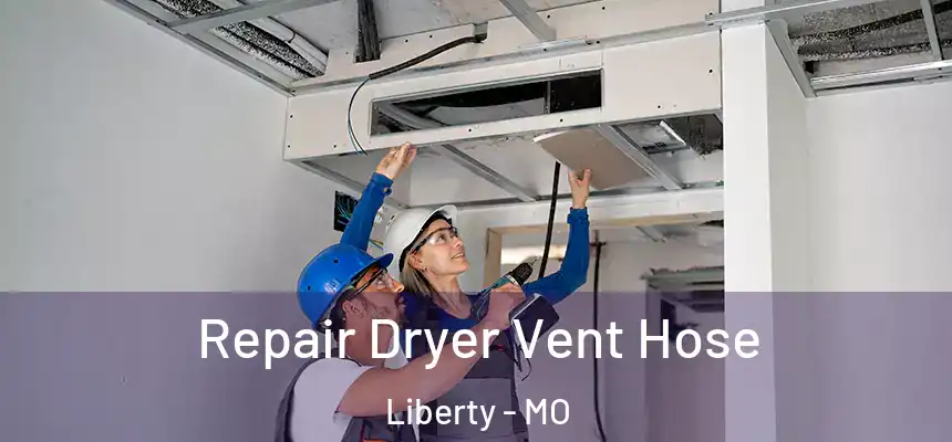 Repair Dryer Vent Hose Liberty - MO