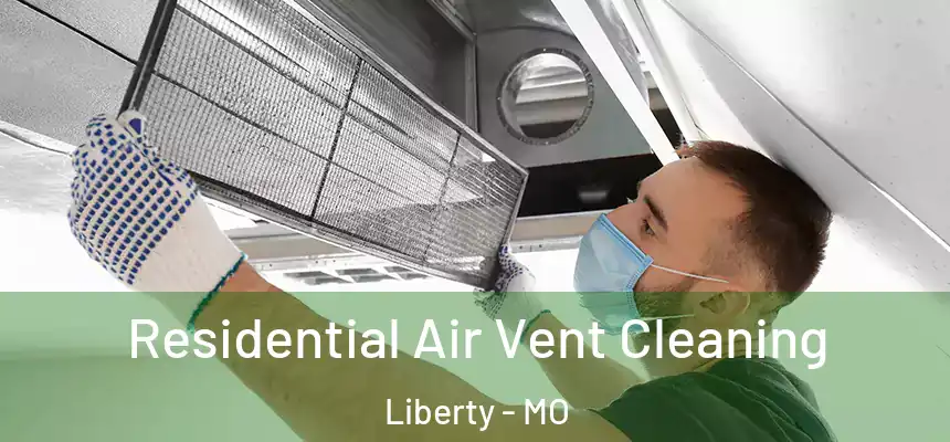 Residential Air Vent Cleaning Liberty - MO