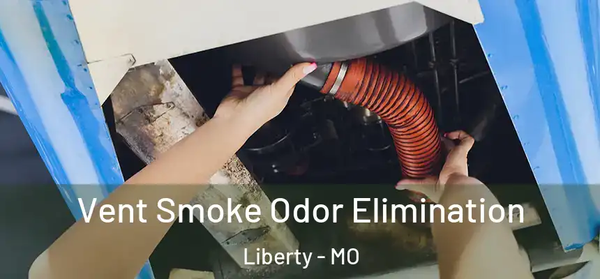  Vent Smoke Odor Elimination Liberty - MO