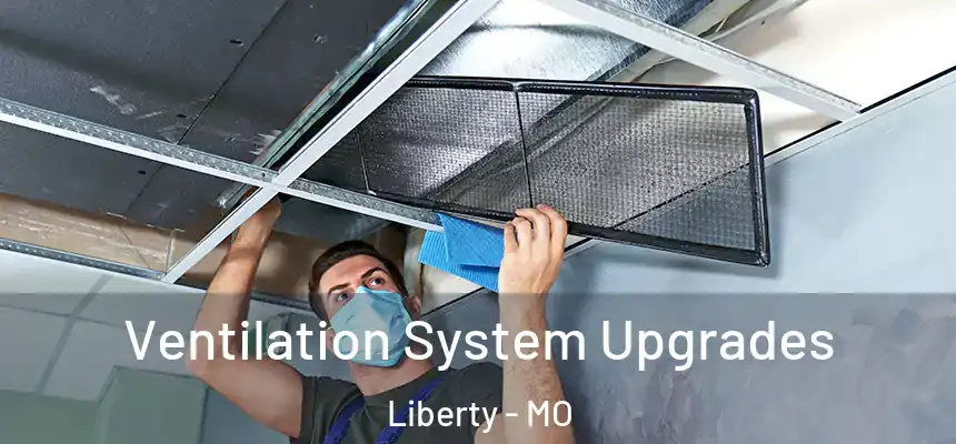Ventilation System Upgrades Liberty - MO